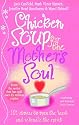 Chicken Soup for the Mother's Soul: Heartwarming Stories That Celebrate the Joys of Motherhood