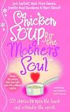 Chicken Soup for the Mother's Soul: Heartwarming Stories That Celebrate the Joys of Motherhood