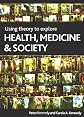 Exploring Theories of Health, Illness and Society