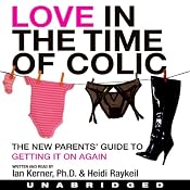 Love in the Time of Colic | [Ian Kerner, Heidi Raykeil]
