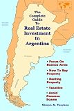 The Complete Guide To Real Estate Investment In Argentina
