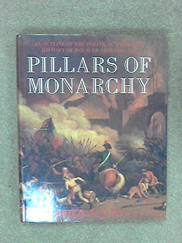 Pillars of Monarchy: An Outline of the Political and Social History of Royal Guards 1400-1984