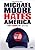 Michael Moore Hates Amer...