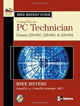 Mike Meyers' A+ Guide: PC Technician (Exams 220-602, 220-603, & 220-604)