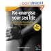 Re-energise Your Sex Life: 52 Brilliant Ideas to Put the Zing Back into Your Lovemaking (52 Brilliant Ideas)