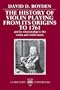 The History of Violin Playing from Its Origins to 1761: and Its Relationship to the Violin and Violin Music (Clarendon Paperbacks)