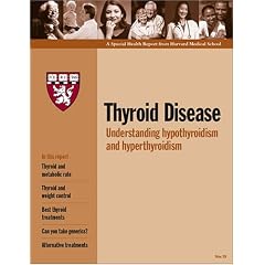 Harvard Medical School Thyroid Disease: Understanding hypothyroidism and hyperthyroidism by Jeffery R. Garber M.D.
