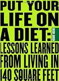 Put Your Life On a Diet: Lessons Learned from Living in 140 Square Feet