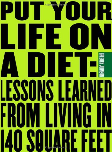 Put Your Life On a Diet: Lessons Learned from Living in 140 Square Feet
