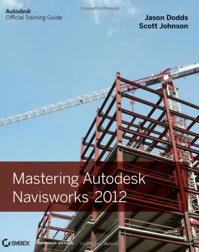 Mastering Autodesk Navisworks 2012 (Autodesk Official Training Guides)
