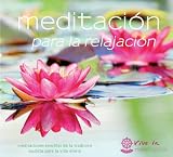Meditaciones para la relajacion: Tres meditaciones guiadas para relajar el cuerpo y la mente (Meditations for Daily Life) (Spanish Edition)