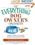 The Everything Dog Owner's Organizer: Calendars, Charts, Checklists, And Schedules to Keep Your Dog Happy And Healthy (Everything: Pets)
