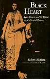 Black heart : Gore-Browne and the politics of multiracial Zambia