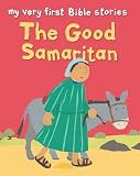 The Good Samaritan: My Very First Stories (My Very First Bible Stories)
