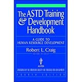 The ASTD Training and Development Handbook: A Guide to Human Resource Development