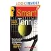 Smart Tennis: How to Play and Win the Mental Game