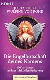 Produkt-Bild: Die Engelbotschaft deines Namens: 600 Vornamen in ihrer spirituellen Bedeutung. Das praktische Handbuch