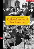 Kaffeehäuser und ihre Besucher