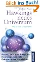 Hawkings neues Universum: Raum, Zeit und Ewigkeit Hawkings neueste Erkenntnisse verstehen: Wie es zum Urknall kam
