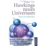 Hawkings neues Universum: Raum, Zeit und Ewigkeit Hawkings neueste Erkenntnisse verstehen: Wie es zum Urknall kamvon "R�diger Vaas"