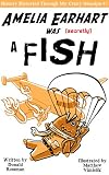 Amelia Earhart was Secretly a Fish (History Distorted Through My Crazy Grandpa)