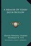 A Memoir Of Henry Jacob Bigelow