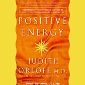 Positive Energy: 10 Prescriptions for Transforming Fatigue, Stress, and Fear | [Judith Orloff]