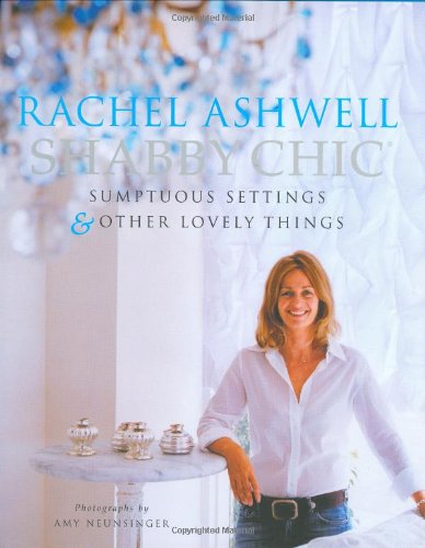Shabby Chic: Sumptuous Settings and Other Lovely Things
