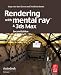 Rendering with mental ray and 3ds Max, Second Edition