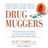 Drug Muggers: Which Medications Are Robbing Your Body of Essential Nutrients - and Natural Ways to Restore Them