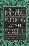 Words I Wish I Wrote: A Collection of Writing That Inspired My Ideas