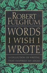 Words I Wish I Wrote: A Collection of Writing That Inspired My Ideas