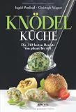  : Knödelküche: Die 250 besten Rezepte von pikant bis süß