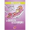 Zo� la trouille, Tome 3 : Le dentiste est un vampire