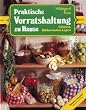 Praktische Vorratshaltung zu Hause: Gefrieren, Haltbarmachen, Lagern. Ratgeber Haushalt