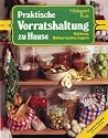 Praktische Vorratshaltung zu Hause: Gefrieren, Haltbarmachen, Lagern. Ratgeber Haushalt