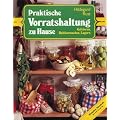 Praktische Vorratshaltung zu Hause: Gefrieren, Haltbarmachen, Lagern. Ratgeber Haushalt