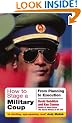 How to Stage a Military Coup: From Planning to Execution