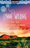 Im Tal der roten Sonne: Australien-Saga - Lynne Wilding