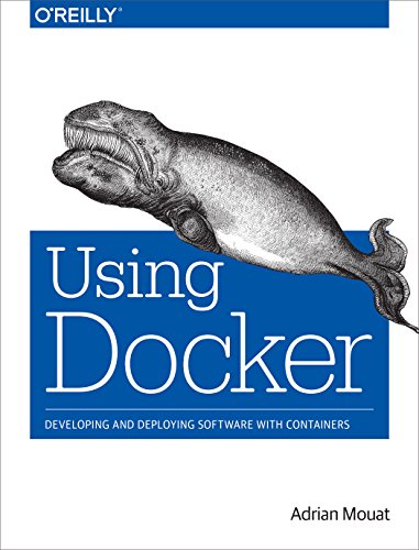 Download Using Docker: Developing and Deploying Software with Containers Download Using Docker: Developing and Deploying Software with Containers
