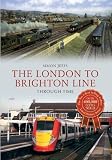 The London to Brighton line through time