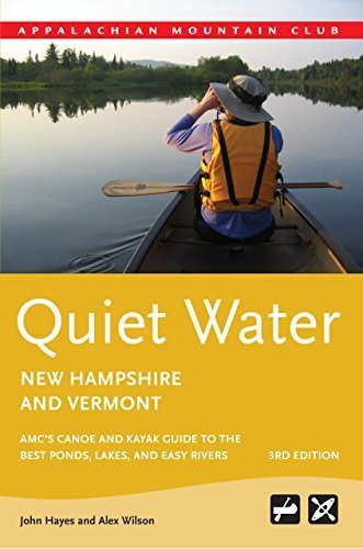 Quiet Water New Hampshire and Vermont: AMC's Canoe And Kayak Guide To The Best Ponds, Lakes, And Easy Rivers (AMC Quiet Water Series) by Hayes, John, Wilson, Alex (2010) Paperback
