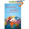 Uns geh�rt die Welt!