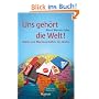 Uns geh�rt die Welt! Macht und Machenschaften der Multis
