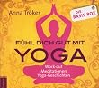F�hl dich gut mit Yoga: Die Basis Box:: Work-out, Meditationen, Yoga-Geschichten