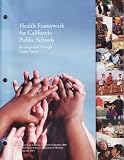 Health Framework for California Public Schools: Kindergarden Through Grade Twelve
