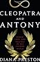 Cleopatra and Antony: Power, Love, and Politics in the Ancient World