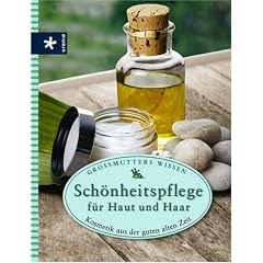 Sch�nheitspflege f�r Haut und Haar: Kosmetik aus der guten alten Zeit