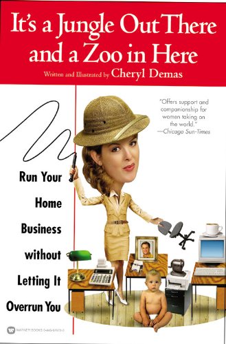 51EbyRCQRJL internet home business: It's a Jungle Out There and a Zoo in Here: Run Your Home Business without Letting It Overrun You
