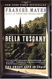 Bella Tuscany: The Sweet Life in Italy